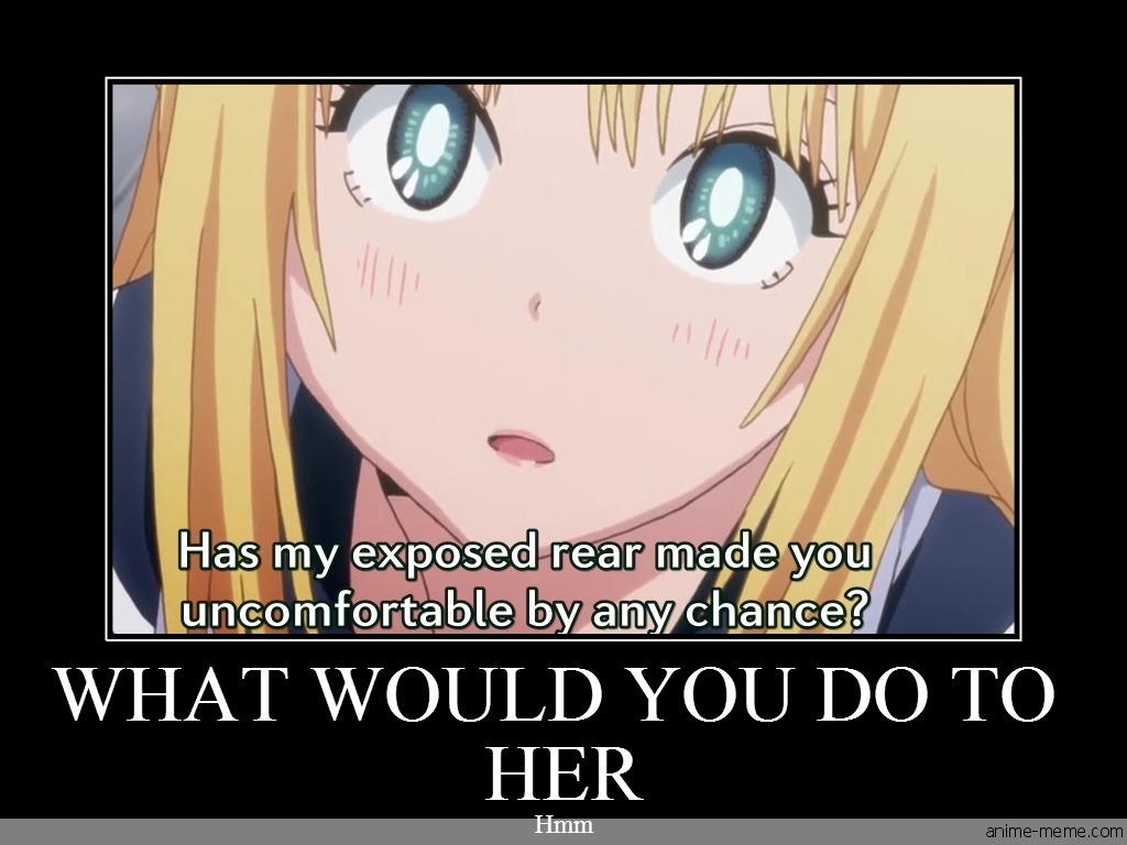 What would you do to her